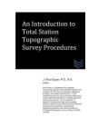 An Introduction to Total Station Topographic Survey Procedures By J. Paul Guyer Cover Image