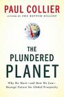 The Plundered Planet: Why We Must--And How We Can--Manage Nature for Global Prosperity By Paul Collier Cover Image