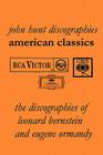 American Classics: The Discographies of Leonard Bernstein and Eugene Ormandy. [2009]. By John Hunt Cover Image