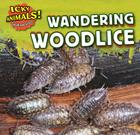 Wandering Woodlice (Icky Animals! Small and Gross) Cover Image