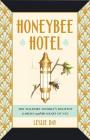 Honeybee Hotel: The Waldorf Astoria's Rooftop Garden and the Heart of NYC By Leslie Day Cover Image