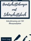 Handschriftübungen und Schönschriftsbuch Schreibtraining mit 100 Übungsaufgaben: Übungsbuch Schüler, Erwachsene und Studenten, Grundschüler und als Fr By Doris Lang Cover Image