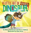 A Little Bit of This Dinosaur By Darcy Pattison, Elleen Hutcheson, John Joven (Illustrator) Cover Image
