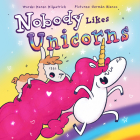 Nobody Likes Unicorns: (Everybody Loves Them!) Cover Image