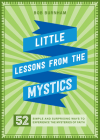 Little Lessons from the Mystics: 52 Simple and Surprising Ways to Experience the Mysteries of Faith By Bob Burnham Cover Image