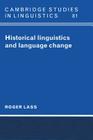 Historical Linguistics and Language Change (Cambridge Studies in Linguistics #81) Cover Image