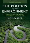 The Politics of the Environment By Neil Carter Cover Image