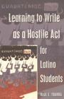 Learning to Write as a Hostile ACT for Latino Students (Counterpoints #257) By Shirley R. Steinberg (Editor), Joe L. Kincheloe (Editor), Raul E. Ybarra Cover Image