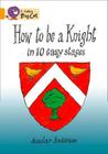 How to be a Knight in 10 Easy Stages Workbook (Collins Big Cat) By Scoular Anderson Cover Image