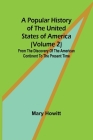 A popular history of the United States of America (Volume 2): from the discovery of the American continent to the present time Cover Image