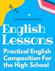 Practical English Composition For the High School By Edwin Lillie Miller Cover Image
