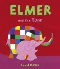 Elmer and the Tune By David McKee, David McKee (Illustrator) Cover Image