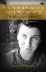 Beauty and Horror in a Concentration Camp: The Story of Etty Hillesum By James Murphy Cover Image