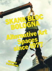 Skank Bloc Bologna: Alternative Art Spaces Since 1977 Cover Image