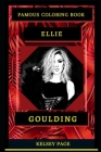 Ellie Goulding Famous Coloring Book: Whole Mind Regeneration and Untamed Stress Relief Coloring Book for Adults By Kelsey Page Cover Image
