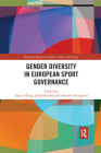 Gender Diversity in European Sport Governance (Routledge Research in Sport) By Agnes Elling (Editor), Jorid Hovden (Editor), Annelies Knoppers (Editor) Cover Image