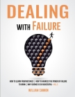 Dealing with Failure: How to Learn from mistakes - How to Harness The Power of Failure to Grow - Why Science Is So Successful _Vol.3 By William Cannon Cover Image