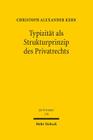 Typizitat ALS Strukturprinzip Des Privatrechts: Ein Beitrag Zur Standardisierung Ubertragbarer Guter Cover Image