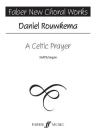 A Celtic Prayer: Ssatb (with Organ), Choral Octavo (Faber Edition) By Daniel Rouwkema (Composer) Cover Image