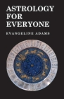 Astrology for Everyone - What it is and How it Works Cover Image