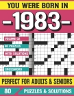 You Were Born In 1983: Crossword Puzzles For Adults: Crossword Puzzle Book for Adults Seniors and all Puzzle Book Fans Cover Image