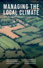 Managing the Local Climate: A Third Way to Respond to Climate Change By Femke Van Woesik, Frank Van Steenbergen, Francesco Sambalino Cover Image
