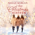 The Christmas Sisters Lib/E By Sarah Morgan, Mandy Weston (Read by) Cover Image