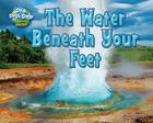 The Water Beneath Your Feet (Drip) By Ellen Lawrence Cover Image