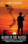 Blood in the Water: A Combat Memoir of an Air Force Marine in Vietnam By Larry Stoddard! Cover Image