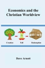 Economics and the Christian Worldview By Dave Arnott Cover Image