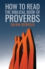 How to Read the Biblical Book of Proverbs: In paragraphs Cover Image