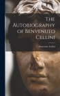The Autobiography of Benvenuto Cellini Cover Image
