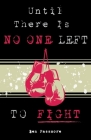 Until There is No One Left to Fight: Combat Sports After Forty By Ben Hill Passmore Cover Image