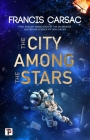 The City Among the Stars By Francis Carsac, Judith Sullivan (Translated by), M. Schiff (Translated by) Cover Image