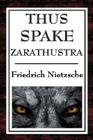 Thus Spake Zarathustra: A Book for All and None By Friedrich Wilhelm Nietzsche Cover Image