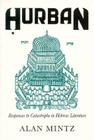 Hurban: Responses to Catastrophe in Hebrew Literature (Judaic Traditions in Literature) By Alan Mintz Cover Image