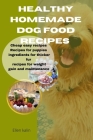 Healthy homemade dog food: Cheap easy recipes Cover Image