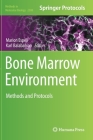 Bone Marrow Environment: Methods and Protocols (Methods in Molecular Biology #2308) By Marion Espéli (Editor), Karl Balabanian (Editor) Cover Image