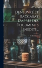 Deneuvre Et Baccarat D'après Des Documents Inédits... By C. Bernhardt Cover Image