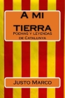 A mi tierra: Poemas yleyendas de Catalunya By Justo/J Marco/M Simó/S Cover Image