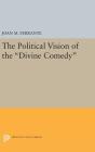 The Political Vision of the Divine Comedy (Princeton Legacy Library #262) By Joan M. Ferrante Cover Image
