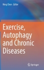 Exercise, Autophagy and Chronic Diseases By Ning Chen (Editor) Cover Image