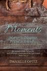 Moments: Mother to Daughter, Friend to Friend-Together in Scripture at the Table of God's Presence By Danielle Opitz Cover Image