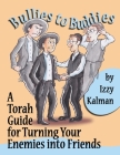Bullies to Buddies: A Torah Guide for Turning Your Enemies into Friends Cover Image