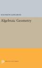 Algebraic Geometry (Princeton Legacy Library #2105) By Solomon Lefschetz Cover Image