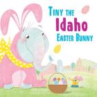 Tiny the Idaho Easter Bunny By Eric James Cover Image
