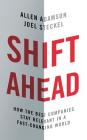 Shift Ahead: How the Best Companies Stay Relevant in a Fast-Changing World Cover Image