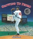 Growing Up Pedro: How the Martinez Brothers Made It from the Dominican Republic All the Way to the Major Leagues By Matt Tavares, Matt Tavares (Illustrator) Cover Image