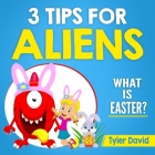3 Tips for Aliens: What is Easter? By Tyler David Cover Image