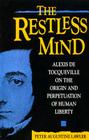 The Restless Mind: Alexis de Tocqueville on the Origin and Perpetuation of Human Liberty By Peter Augustine Lawler Cover Image